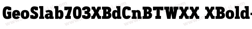GeoSlab703XBdCnBTWXX XBold字体转换